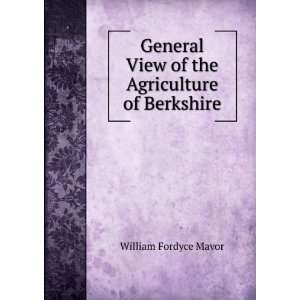   View of the Agriculture of Berkshire William Fordyce Mavor Books