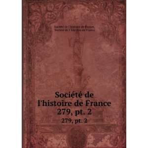   de l histoire de France SociÃ©tÃ© de lhistoire de France Books