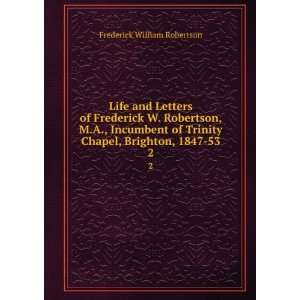   Chapel, Brighton, 1847 53. 2 Frederick William Robertson Books