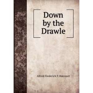 Down by the Drawle Alfred Frederick P. Harcourt Books