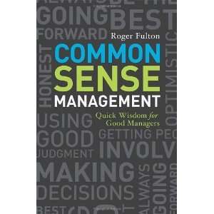  Common Sense Management [Paperback]: Roger Fulton: Books