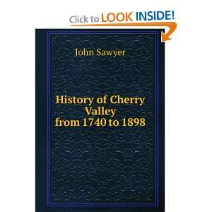 History of Cherry Valley N.Y. from 1740 to 1898 John Sawyer  