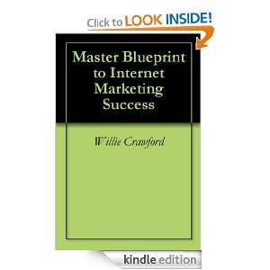 Master Blueprint to Internet Marketing Success Willie Crawford 