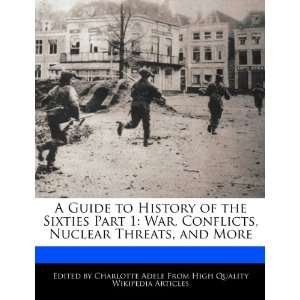 com A Guide to History of the Sixties Part 1 War, Conflicts, Nuclear 