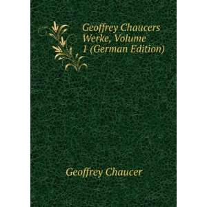   Chaucers Werke, Volume 1 (German Edition) Geoffrey Chaucer Books