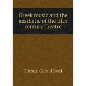   the aesthetic of the fifth century theatre Gerald Byrd Forbes Books