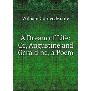   Life Or, Augustine and Geraldine, a Poem William Gurden Moore Books