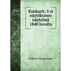   ¤ytelmÃ¤ 1840 Luvulta (Finnish Edition) Gerhart Hauptmann Books