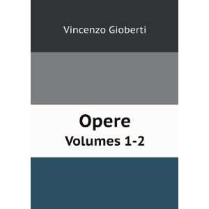  Opere. Volumes 1 2 Vincenzo Gioberti Books