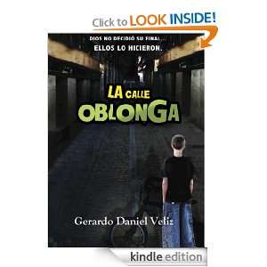 LA CALLE OBLONGA (Spanish Edition) Gerardo Daniel Veliz, Julio Zani 