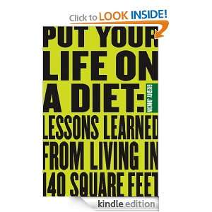 Put Your Life On a Diet Lessons Learned from Living in 140 Square 