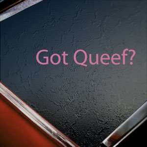  Got Queef? Pink Decal Fart Qweef Car Truck Window Pink 