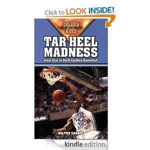 Tar Heel Madness Great Eras in North Carolina Basketball (Golden Ages 