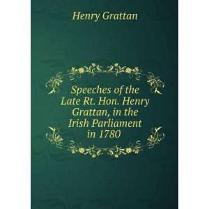   Henry Grattan, in the Irish Parliament in 1780 . Henry Grattan Books