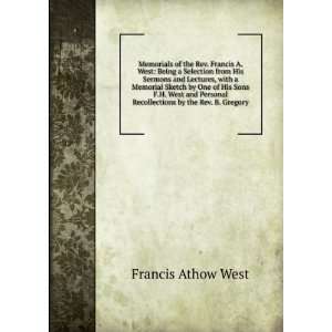   His Sons F.H. West and Personal Recollections by the Rev. B. Gregory