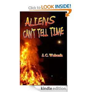 Aliens Cant Tell Time J. C. Wabash  Kindle Store