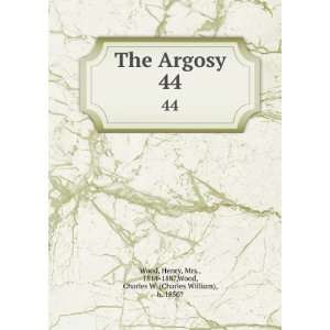  The Argosy. 44 Henry, Mrs., 1814 1887,Wood, Charles W 