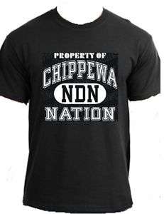 PROPERTY CHIPPEWA Native American Indian Nation t shirt  