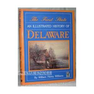   AN ILLUSTRATED HISTORY OF DELAWARE.THE William Henry Williams Books