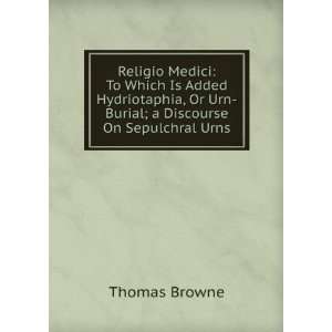   , Or Urn Burial; a Discourse On Sepulchral Urns Thomas Browne Books