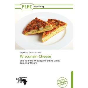    Wisconsin Cheese (9786138611837) Epimetheus Christer Hiram Books