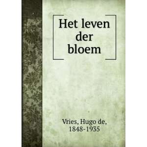  Het leven der bloem Hugo de, 1848 1935 Vries Books