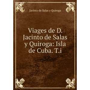   Salas y Quiroga Isla de Cuba. T.i. Jacinto de Salas y Quiroga Books