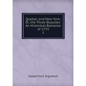    An Historical Romance of 1775. 1 Joseph Holt Ingraham Books