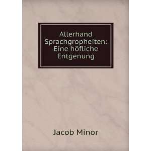    Eine hÃ¶fliche Entgenung Jacob Minor  Books