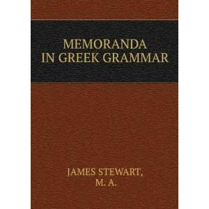  MEMORANDA IN GREEK GRAMMAR M. A. JAMES STEWART Books