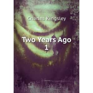  Two Years Ago. 1: Charles Kingsley: Books