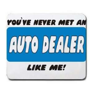  YOUVE NEVER MET AN AUTO DEALER LIKE ME Mousepad Office 