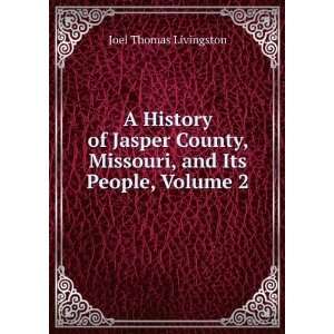 History of Jasper County, Missouri, and Its People, Volume 2 Joel 