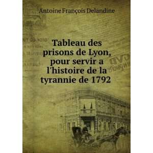   de la tyrannie de 1792 . Antoine FranÃ§ois Delandine Books