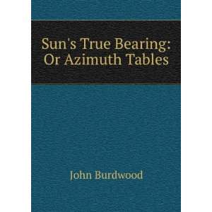    Suns True Bearing Or Azimuth Tables John Burdwood Books