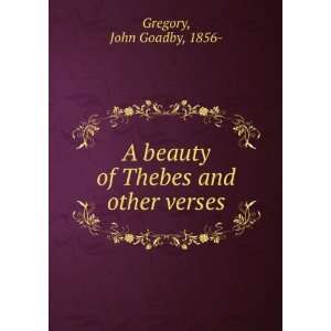  A beauty of Thebes and other verses, John Goadby Gregory Books