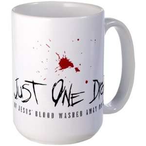   Mug Coffee Drink Cup Just One Drop Of Jesus Blood Washed Away My Sin
