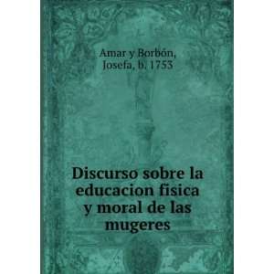   fisica y moral de las mugeres Josefa, b. 1753 Amar y BorbÃ³n Books