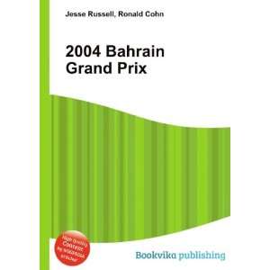  2004 Bahrain Grand Prix: Ronald Cohn Jesse Russell: Books