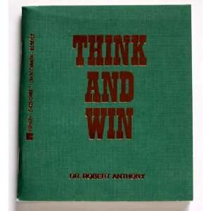  Think and Win Dr. Robert Anthony Books