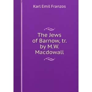    The Jews of Barnow, tr. by M.W. Macdowall Karl Emil Franzos Books