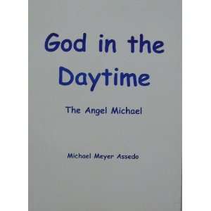    God in the Daytime The Angel Michael   Michael Meyer Assedo Books