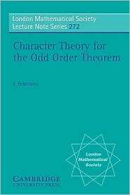 Character Theory for the Odd Order Theorem, (052164660X), T 