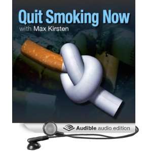  Quit Smoking Now: Stop Smoking for Good, with Max Kirsten 