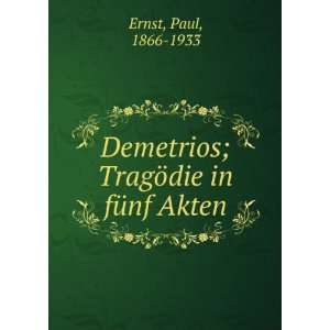  Demetrios; TragÃ¶die in fÃ¼nf Akten Paul, 1866 1933 