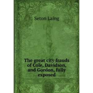   of Cole, Davidson, and Gordon, fully exposed: Seton Laing: Books