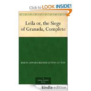 Leila or, the Siege of Granada, Complete: Baron Edward Bulwer Lytton 