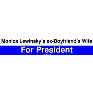  Monica Lewinskys ex Boyfriends Wife For President Bumper 