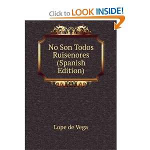    No Son Todos Ruisenores (Spanish Edition): Lope de Vega: Books