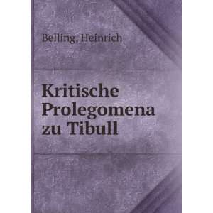  Kritische Prolegomena zu Tibull Heinrich Belling Books